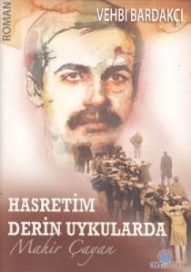 Hasretim Derin Uykularda: Mahir Çayan                                                                                                                                                                                                                          