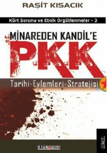 Minareden Kandil’e PKK (Tarihi-Eylemleri-Stratejis                                                                                                                                                                                                             