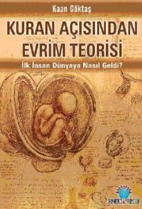 KURAN AÇISINDAN EVRİM TEORİSİ / Kaan GÖKTAŞ                                                                                                                                                                                                                    