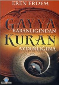 Gayya Karanlığından Kuran Aydınlığına                                                                                                                                                                                                                          