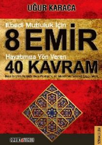 Ebedi Mutluluk İçin 8 Emir - Hayatımıza Yön Veren                                                                                                                                                                                                              
