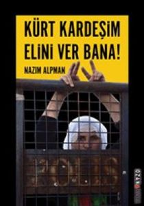 Kürt Kardeşim Elini Ver Bana!                                                                                                                                                                                                                                  