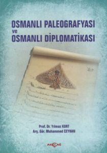 Osmanlı Paleografyası ve Osmanlı Diplomatikası                                                                                                                                                                                                                 