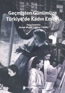 Geçmişten Günümüze Türkiye’de Kadın Emeği                                                                                                                                                                                                                      