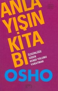 Anlayışın Kitabı - Yaşama Özgürce Bakmak Serisi 3                                                                                                                                                                                                              