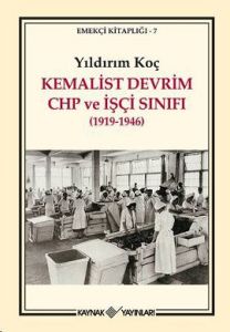 Kemalist Devrim CHP ve İşçi Sınıfı                                                                                                                                                                                                                             