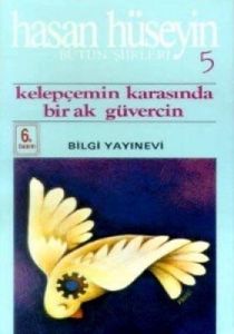 Kelepçemin Karasında Bir Ak Güvercin                                                                                                                                                                                                                           