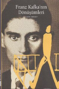 Franz Kafka’nın Dönüşümleri                                                                                                                                                                                                                                    