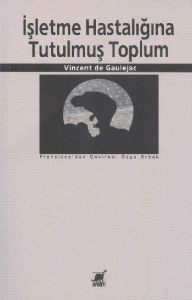 İşletme Hastalığına Tutulmuş Toplum                                                                                                                                                                                                                            