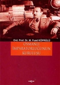 Osmanlı İmparatorluğu’nun Kuruluşu                                                                                                                                                                                                                             