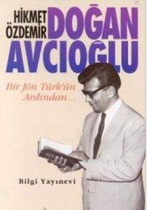 Doğan Avcıoğlu Bir Jön Türk’ün Ardından...                                                                                                                                                                                                                     