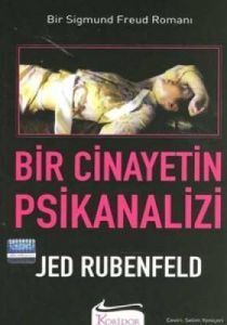 Bir Cinayetin Psikanalizi Bir Sigmund Freud Romanı                                                                                                                                                                                                             