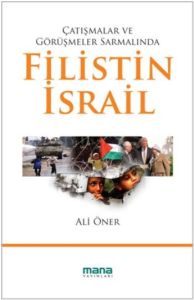 Çatışmalar ve Görüşmeler Sarmalında Filistin - İsr                                                                                                                                                                                                             
