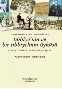 İmparatorluktan Cumhuriyet’e Tıbbiyenin ve Bir Tıb                                                                                                                                                                                                             