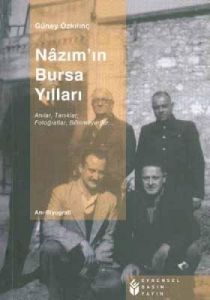 Nâzım’ın Bursa Yılları - Anılar,Tanıklar,Fotoğrafl                                                                                                                                                                                                             
