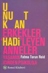 Unutkan Erkekler ’Hadi’leyen Anneler                                                                                                                                                                                                                           