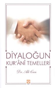 Diyaloğun Kur’ani Temelleri                                                                                                                                                                                                                                    