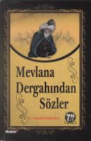 Mevlana Dergahından Sözler                                                                                                                                                                                                                                     