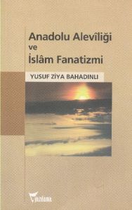 Anadolu Aleviliği ve İslam Fanatizmi                                                                                                                                                                                                                           