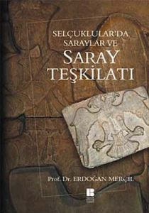 Selçuklular’da Saraylar ve Saray Teşkilatı                                                                                                                                                                                                                     