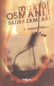 Maktül Osmanlı Sadrazamları                                                                                                                                                                                                                                    