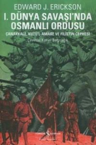 I.Dünya Savaşında Osmanlı Ordusu                                                                                                                                                                                                                               