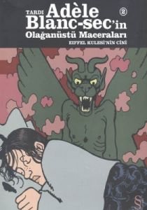 Tardı Adele Blanc-Sec’in Olağanüstü Maceraları 2 -                                                                                                                                                                                                             
