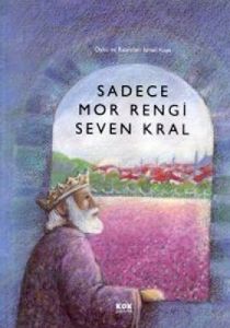 Sadece Mor Rengi Seven Kral (Ciltli)                                                                                                                                                                                                                           