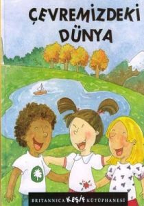Britannica Keşif Kütüphanesi - Çevremizdeki Dünya                                                                                                                                                                                                              