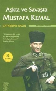 Aşkta ve Savaşta Mustafa Kemal                                                                                                                                                                                                                                 