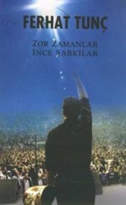 Zor Zamanlar İnce Şarkılar                                                                                                                                                                                                                                     
