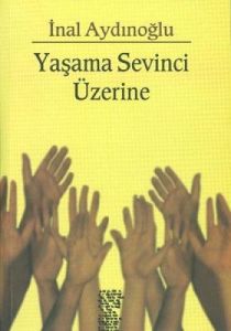 Yaşama Sevinci Üzerine                                                                                                                                                                                                                                         