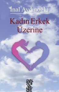 Kadın Erkek Üzerine                                                                                                                                                                                                                                            