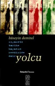 Yolcu Siyasete Tarihe Hayatın Kendisine Dair                                                                                                                                                                                                                   