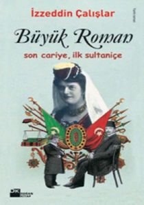 Büyük Roman - Son Cariye, İlk Sultaniçe                                                                                                                                                                                                                        