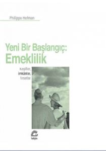 Yeni Bir Başlangıç: Emeklilik - Keşifler, İmkanlar                                                                                                                                                                                                             