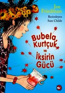 Bubela, Kurtçuk ve İksirin Gücü                                                                                                                                                                                                                                