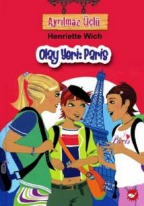 Ayrılmaz Üçlü - Olay Yeri: Paris (5. Kitap)                                                                                                                                                                                                                    