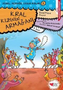 Kral Kızının Armağanı Güzel, Açıkgöz, Cesur Kızlar                                                                                                                                                                                                             