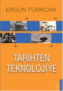 Tarihten Teknolojiye                                                                                                                                                                                                                                           