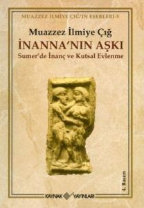İnanna’nın Aşkı Sumer’de İnanç ve Kutsal Evlenme                                                                                                                                                                                                               