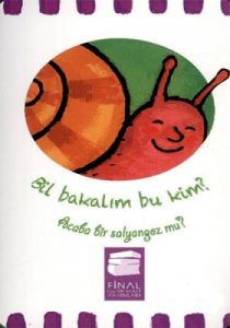 Bil Bakalım Bu Kim? Acaba Salyangoz mu?                                                                                                                                                                                                                        