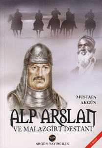 Alp Arslan ve Malazgirt Destanı                                                                                                                                                                                                                                