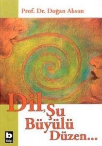 Dil, Şu Büyülü Düzen                                                                                                                                                                                                                                           