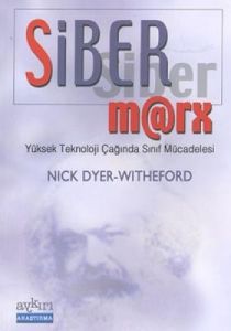 Siber Marx Yüksek Teknoloji Çağında Sınıf Mücadele                                                                                                                                                                                                             