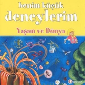 Benim Küçük Deneylerim - Yaşam ve Dünya                                                                                                                                                                                                                        