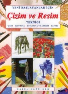 Yeni Başlayanlar İçin Çizim ve Resim Tekniği                                                                                                                                                                                                                   