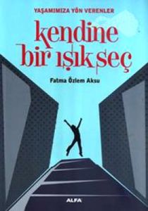 Kendine Bir Işık Seç                                                                                                                                                                                                                                           