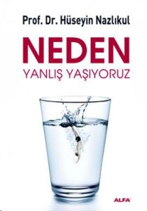 Neden Yanlış Yaşıyoruz                                                                                                                                                                                                                                         