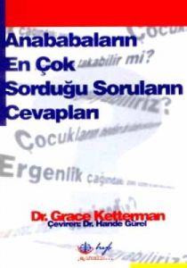 Anababaların En Çok Sorduğu Soruların Cevapları                                                                                                                                                                                                                